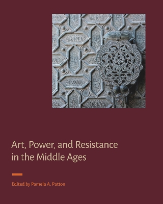 Art, Power, and Resistance in the Middle Ages book