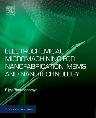 Electrochemical Micromachining for Nanofabrication, MEMS and Nanotechnology book