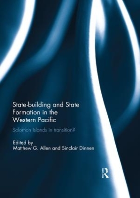 Statebuilding and State Formation in the Western Pacific: Solomon Islands in Transition? by Matthew Allen