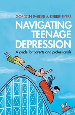 Navigating Teenage Depression by Gordon Parker