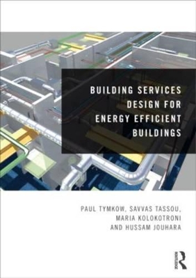 Building Services Design for Energy Efficient Buildings by Paul Tymkow