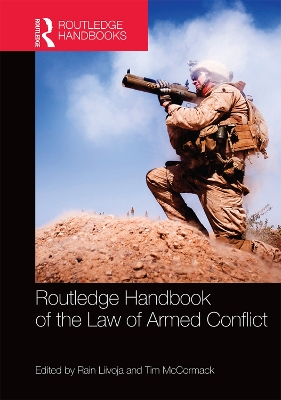 Routledge Handbook of the Law of Armed Conflict by Rain Liivoja