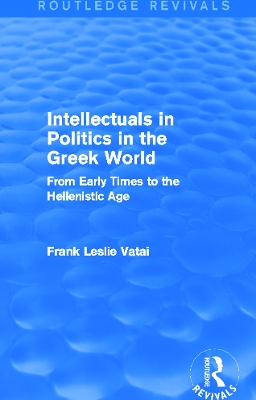 Intellectuals in Politics in the Greek World by Frank Vatai