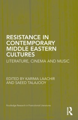 Resistance in Contemporary Middle Eastern Cultures by Karima Laachir