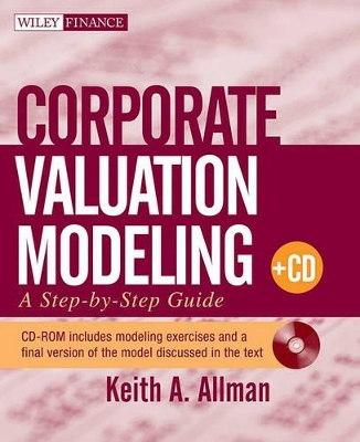 Corporate Valuation Modeling: A Step-by-Step Guide by Keith A. Allman