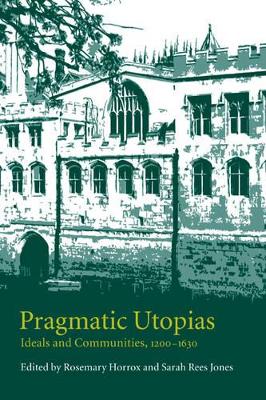 Pragmatic Utopias by Rosemary Horrox