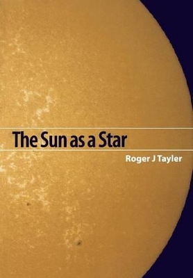 The Sun as a Star by Roger John Tayler