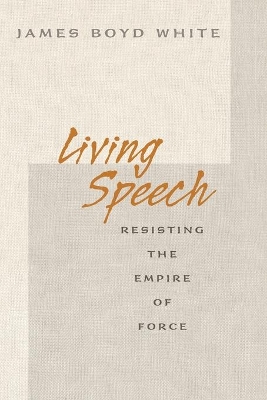 Living Speech by James Boyd White