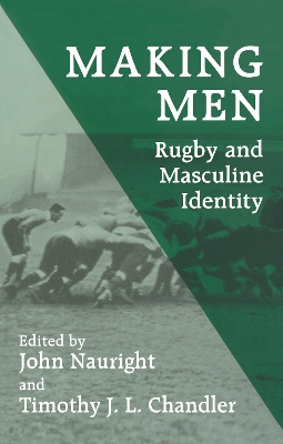 Making Men: Rugby and Masculine Identity book