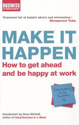 Make It Happen: How to Get Ahead and be Happy at Work book