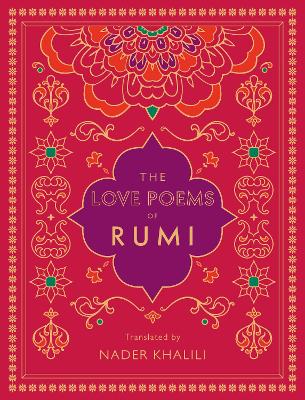 The Love Poems of Rumi: Translated by Nader Khalili by Nader Khalili