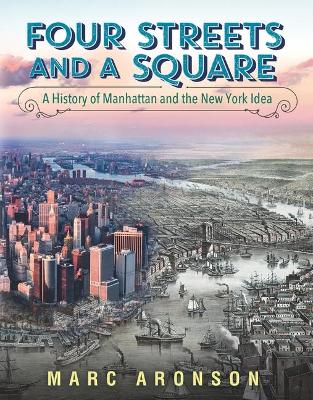 Four Streets and a Square: A History of Manhattan and the New York Idea book