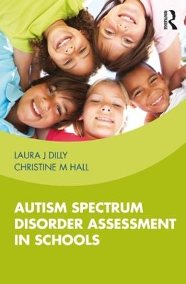 Autism Spectrum Disorder Assessment in Schools by Laura Dilly