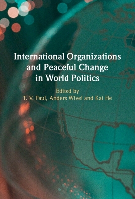 International Organizations and Peaceful Change in World Politics book