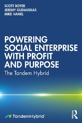 Powering Social Enterprise with Profit and Purpose: The Tandem Hybrid book