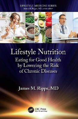 Lifestyle Nutrition: Eating for Good Health by Lowering the Risk of Chronic Diseases by James M. Rippe