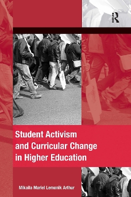 Student Activism and Curricular Change in Higher Education by Mikaila Mariel Lemonik Arthur