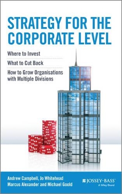 Strategy for the Corporate Level - Where to Invest, What to Cut Back and How to Grow Organisations with Multiple Divisions book