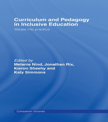 Curriculum and Pedagogy in Inclusive Education: Values into practice by Melanie Nind