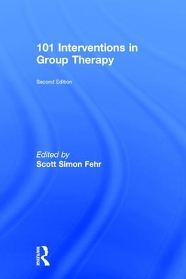 101 Interventions in Group Therapy, 2nd Edition by Scott Simon Fehr