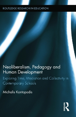 Neoliberalism, Pedagogy and Human Development by Michalis Kontopodis