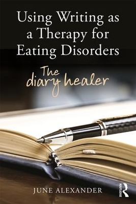 Using Writing as a Therapy for Eating Disorders by June Alexander