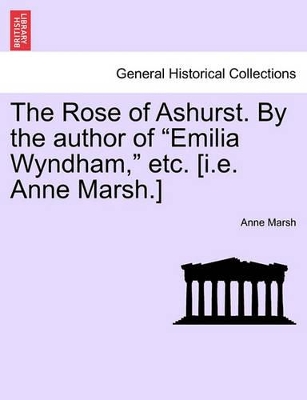 Rose of Ashurst. by the Author of 