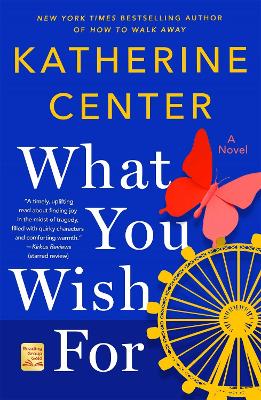 What You Wish For: A Novel by Katherine Center