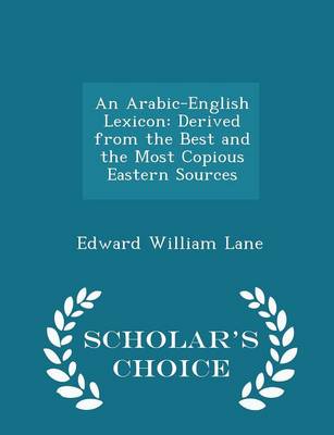 An Arabic-English Lexicon: Derived from the Best and the Most Copious Eastern Sources, Book I, Part 7 Letter L - Q book