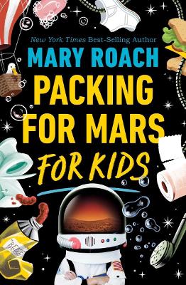 Packing for Mars for Kids by Mary Roach