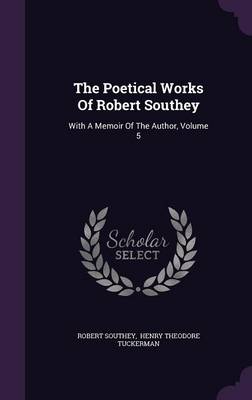The Poetical Works of Robert Southey: With a Memoir of the Author, Volume 5 book