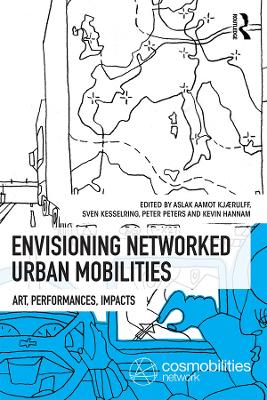 Envisioning Networked Urban Mobilities: Art, Performances, Impacts book