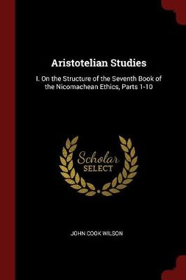 Aristotelian Studies by John Cook Wilson