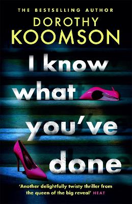 I Know What You've Done: a completely unputdownable thriller with shocking twists from the bestselling author by Dorothy Koomson