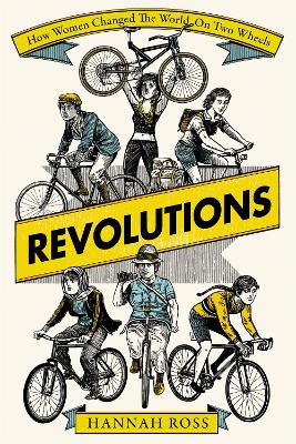 Revolutions: How Women Changed the World on Two Wheels book