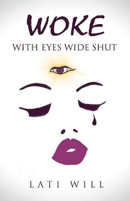 Woke with Eyes Wide Shut by Lati Will