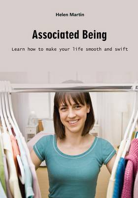 Associated Being: Learn How to Make Your Life Smooth and Swift by Helen Martin