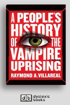 A A People's History of the Vampire Uprising by Raymond A. Villareal