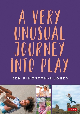 A Very Unusual Journey Into Play by Ben Kingston-Hughes