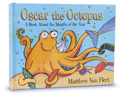 Oscar the Octopus: A Book About the Months of the Year by Matthew Van Fleet