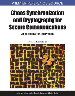 Chaos Synchronization and Cryptography for Secure Communications by Santo Banerjee