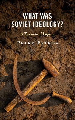 What Was Soviet Ideology?: A Theoretical Inquiry book