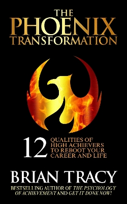 The Phoenix Transformation: The 12 Qualities of the High Achiever book