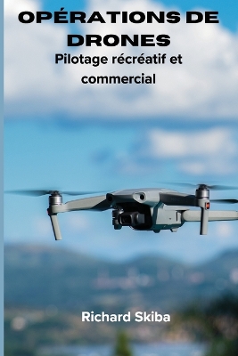 Opérations de drones: Pilotage récréatif et commercial book