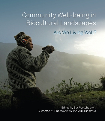 Community Well-being in Biocultural Landscapes: Are we living well? by Bas Verschuuren