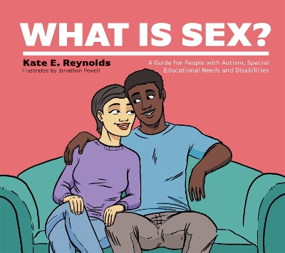 What Is Sex?: A Guide for People with Autism, Special Educational Needs and Disabilities book