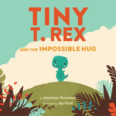 Tiny T. Rex and the Impossible Hug book