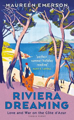 Riviera Dreaming: Love and War on the Côte d'Azur by Maureen Emerson