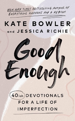 Good Enough: 40ish Devotionals for a Life of Imperfection book