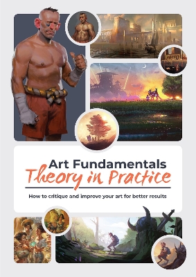 Art Fundamentals: Theory in Practice: How to critique your art for better results book